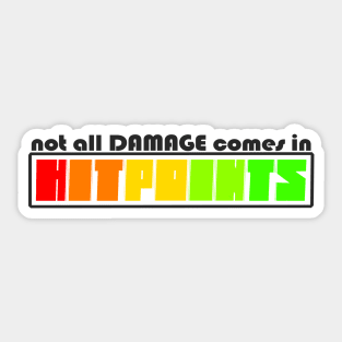 Not All Damage Comes In Hitpoints Sticker